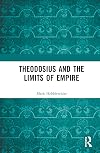 Theodosius and the Limits of Empire