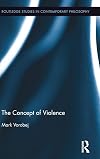 The Concept of Violence (Routledge Studies in Contemporary Philosophy)