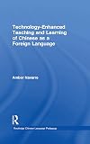 Technology-Enhanced Teaching and Learning of Chinese as a Foreign Language (Routledge Chinese Language Pedagogy)