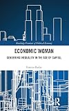 Economic Woman: Gendering Inequality in the Age of Capital (Routledge Frontiers of Political Economy)