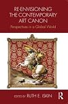 Re-envisioning the contemporary art canon : perspectives in a global world