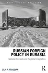 Russian foreign policy in Eurasia : national interests and regional integration