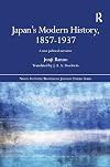 Japan's Modern History, 1857-1937: A New Political Narrative (Nissan Institute/Routledge Japanese Studies)