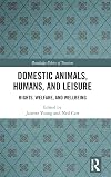 Domestic Animals, Humans, and Leisure: Rights, Welfare, and Wellbeing (Routledge Research in the Ethics of Tourism Series)