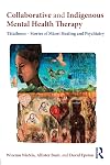 Collaborative and Indigenous Mental Health Therapy: Tātaihono - Stories of Māori Healing and Psychiatry (Writing Lives: Ethnographic Narratives)
