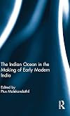 The Indian Ocean in the Making of Early Modern India