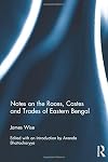 Notes on the races, castes and trades of Eastern Bengal