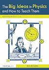 The Big Ideas in Physics and How to Teach Them: Teaching Physics 11-18