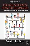 College Students' Sense of Belonging: A Key to Educational Success for All Students