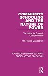 Community Schooling and the Nature of Power: The battle for Croxteth Comprehensive (Routledge Library Editions: Sociology of Education)