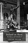 Ireland on Show: Art, Union, and Nationhood