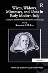 Wives, Widows, Mistresses, and Nuns in Early Modern Italy: Making the Invisible Visible through Art and Patronage