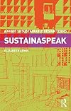 Sustainaspeak : a guide to sustainable design terms