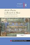 Artistic Practice as Research in Music: Theory, Criticism, Practice
