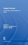 Caged Women: Incarceration, Representation, & Media (Sociology Re-Wired)
