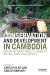 Conservation and development in Cambodia : exploring frontiers of change in nature, state and society