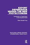 Export dependence versus the new protectionism : constraints on trade policy in the industrial world