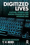Digitized Lives: Culture, Power, and Social Change in the Internet Era