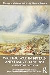 Writing War in Britain and France, 1370-1854: A History of Emotions (Themes in Medieval and Early Modern History)