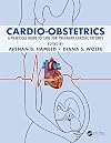 Cardio-Obstetrics: A Practical Guide to Care for Pregnant Cardiac Patients