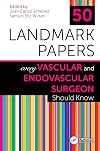 50 Landmark Papers Every Vascular and Endovascular Surgeon Should Know