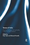 Teresa of Avila : mystical theology and spirituality in the Carmelite tradition