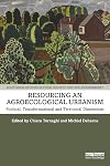 Resourcing an Agroecological Urbanism: Political, Transformational and Territorial Dimensions