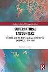 Supernatural Encounters: Demons and the Restless Dead in Medieval England, c.1050โ1450 (Studies in Medieval History and Culture)