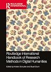 Routledge International Handbook of Research Methods in Digital Humanities