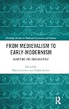 From Medievalism to Early-Modernism: Adapting the English Past