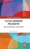 Fictive Narrative Philosophy: How Fiction Can Act as Philosophy (Routledge Research in Aesthetics)