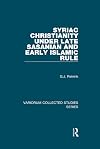 Syriac Christianity under Late Sasanian and Early Islamic Rule (Variorum Collected Studies)