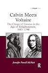 Calvin Meets Voltaire: The Clergy of Geneva in the Age of Enlightenment, 1685–1798