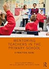 Mentoring Teachers in the Primary School: A Practical Guide (Mentoring Trainee and Newly Qualified Teachers)