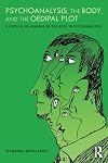 Psychoanalysis, the Body, and the Oedipal Plot: A Critical Re-Imaging of the Body in Psychoanalysis