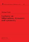 Lectures on Bifurcations, Dynamics and Symmetry (Chapman & Hall/CRC Research Notes in Mathematics Series)