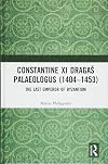 Constantine XI Dragaš Palaeologus (1404–1453): The Last Emperor of Byzantium