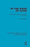 In the Wake of Cook: Exploration, Science and Empire, 1780-1801 (Routledge Library Editions: The British Empire)