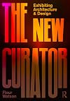 The new curator : exhibiting architecture and design