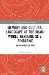 Memory and Cultural Landscape at the Khami World Heritage Site, Zimbabwe: An Un-inherited Past
