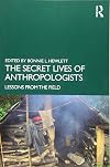 The Secret Lives of Anthropologists: Lessons from the Field