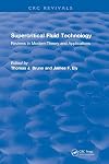 Supercritical Fluid Technology (1991): Reviews in Modern Theory and Applications (CRC Press Revivals)