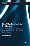 Right-wing terrorism in the 21st century : the 'National Socialist Underground' and the history of terror from the far-right in Germany