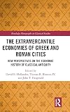 The Extramercantile Economies of Greek and Roman Cities: New Perspectives on the Economic History of Classical Antiquity (Routledge Monographs in Classical Studies)