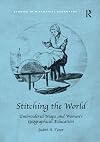 Stitching the World: Embroidered Maps and Women’s Geographical Education (Studies in Historical Geography)