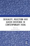 Sexuality, Abjection and Queer Existence in Contemporary India