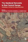 The Medieval Networks in East Central Europe: Commerce, Contacts, Communication