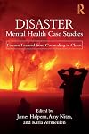 Disaster Mental Health Case Studies: Lessons Learned from Counseling in Chaos
