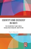 Identity and Ideology in Haiti: The Children of Sans Souci, Dessalines/Toussaint, and Pétion