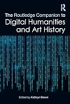 The Routledge Companion to Digital Humanities and Art History (Routledge Art History and Visual Studies Companions)